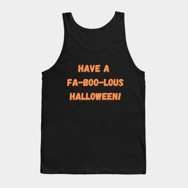 Have a fa-boo-lous Halloween! Tank Top by Project Charlie